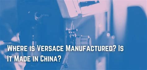 is versace shoes made in china|where is Versace manufactured.